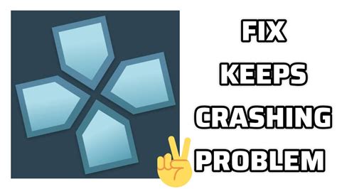 [Fixed] PPSSPP keeps crashing..